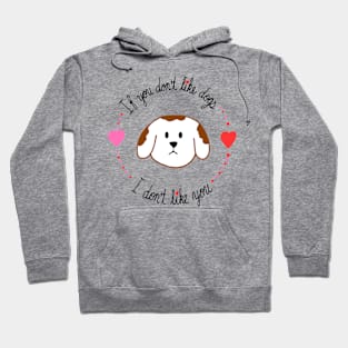 If You Don't Like Dogs, I Don't Like You Hoodie